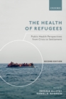 The Health of Refugees : Public Health Perspectives from Crisis to Settlement - Book
