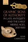 Graphic Signs of Authority in Late Antiquity and the Early Middle Ages, 300-900 - Book