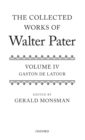 The Collected Works of Walter Pater: The Collected Works of Walter Pater : Gaston De Latour: Volume 4 - Book