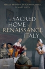 The Sacred Home in Renaissance Italy - Book