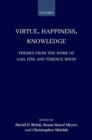 Virtue, Happiness, Knowledge : Themes from the Work of Gail Fine and Terence Irwin - Book