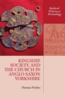 Kingship, Society, and the Church in Anglo-Saxon Yorkshire - Book
