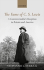 The Fame of C. S. Lewis : A Controversialist's Reception in Britain and America - Book
