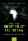 Ending Africa's Energy Deficit and the Law : Achieving Sustainable Energy for All in Africa - Book