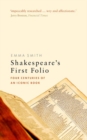 Shakespeare's First Folio : Four Centuries of an Iconic Book - Book