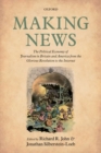 Making News : The Political Economy of Journalism in Britain and America from the Glorious Revolution to the Internet - Book