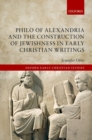 Philo of Alexandria and the Construction of Jewishness in Early Christian Writings - Book