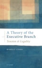 A Theory of the Executive Branch : Tension and Legality - Book
