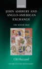 John Ashbery and Anglo-American Exchange : The Minor Eras - Book