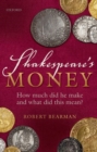 Shakespeare's Money : How much did he make and what did this mean? - Book