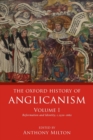 The Oxford History of Anglicanism, Volume I : Reformation and Identity c.1520-1662 - Book