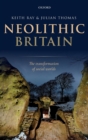 Neolithic Britain : The Transformation of Social Worlds - Book