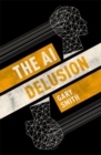 The AI Delusion - Book