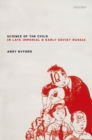 Science of the Child in Late Imperial and Early Soviet Russia - Book