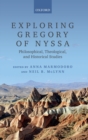 Exploring Gregory of Nyssa : Philosophical, Theological, and Historical Studies - Book