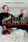 Imperial Boredom : Monotony and the British Empire - Book