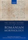 The Oxford History of Romanian Morphology - Book