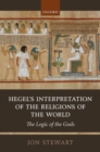 Hegel's Interpretation of the Religions of the World : The Logic of the Gods - Book