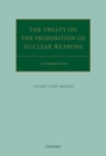 The Treaty on the Prohibition of Nuclear Weapons : A Commentary - Book