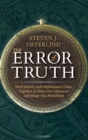 The Error of Truth : How History and Mathematics Came Together to Form Our Character and Shape Our Worldview - Book