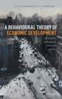 A Behavioural Theory of Economic Development : The Uneven Evolution of Cities and Regions - Book