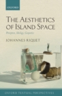The Aesthetics of Island Space : Perception, Ideology, Geopoetics - Book