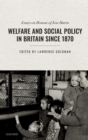 Welfare and Social Policy in Britain Since 1870 : Essays in Honour of Jose Harris - Book