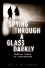 Spying Through a Glass Darkly : The Ethics of Espionage and Counter-Intelligence - Book
