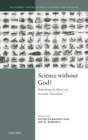 Science Without God? : Rethinking the History of Scientific Naturalism - Book