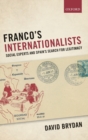 Franco's Internationalists : Social Experts and Spain's Search for Legitimacy - Book