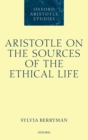 Aristotle on the Sources of the Ethical Life - Book