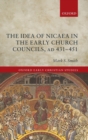 The Idea of Nicaea in the Early Church Councils, AD 431-451 - Book