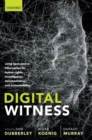 Digital Witness : Using Open Source Information for Human Rights Investigation, Documentation, and Accountability - Book