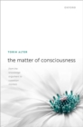 The Matter of Consciousness : From the Knowledge Argument to Russellian Monism - Book
