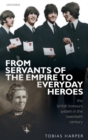 From Servants of the Empire to Everyday Heroes : The British Honours System in the Twentieth Century - Book