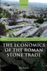 The Economics of the Roman Stone Trade - Book
