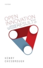 Open Innovation Results : Going Beyond the Hype and Getting Down to Business - Book