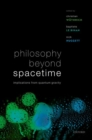 Philosophy Beyond Spacetime : Implications from Quantum Gravity - Book