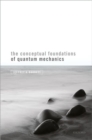 The Conceptual Foundations of Quantum Mechanics - Book