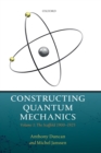 Constructing Quantum Mechanics : Volume 1: The Scaffold: 1900-1923 - Book