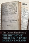 The Oxford Handbook of the History of the Book in Early Modern England - Book