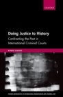 Doing Justice to History : Confronting the Past in International Criminal Courts - Book