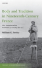 Body and Tradition in Nineteenth-Century France : Felix Arnaudin and the Moorlands of Gascony, 1870-1914 - Book