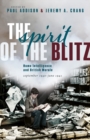 The Spirit of the Blitz : Home Intelligence and British Morale, September 1940 - June 1941 - Book
