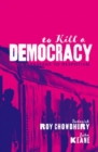 To Kill A Democracy : India's Passage to Despotism - Book