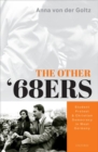The Other '68ers : Student Protest and Christian Democracy in West Germany - Book