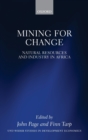 Mining for Change : Natural Resources and Industry in Africa - Book