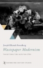 Wastepaper Modernism : Twentieth-Century Fiction and the Ruins of Print - Book