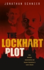 The Lockhart Plot : Love, Betrayal, Assassination and Counter-Revolution in Lenin's Russia - Book