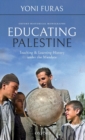 Educating Palestine : Teaching and Learning History under the Mandate - Book